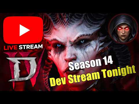 Diablo 4 Season 14 DEV STREAM + PATCH NOTES TONIGHT